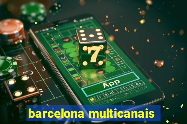 barcelona multicanais